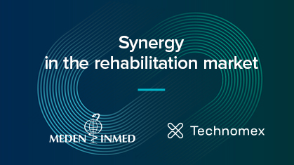 SYNERGY IN THE REHABILITATION MARKET! Rehabilitation = Meden-Inmed + Technomex